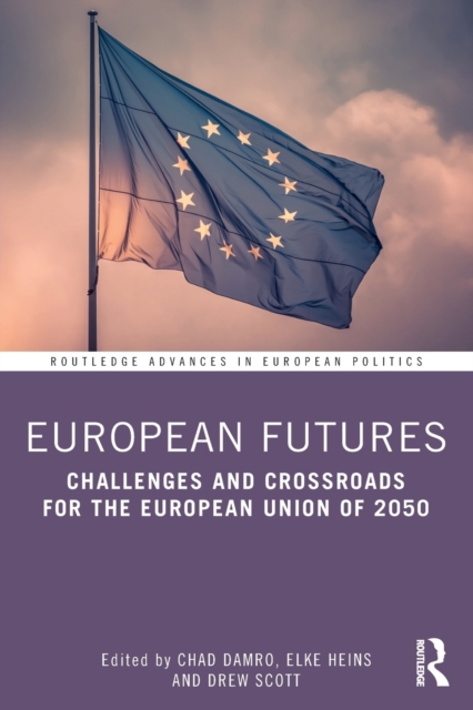 European Futures : Challenges and Crossroads for the European Union of 2050, Paperback / softback Book