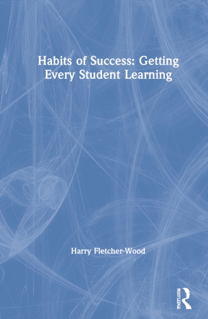 Habits of Success: Getting Every Student Learning, Hardback Book