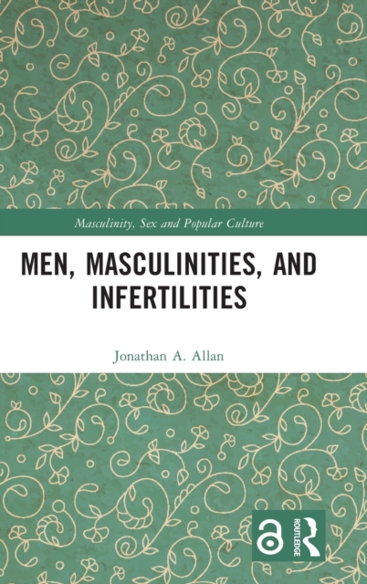 Men, Masculinities, and Infertilities, Hardback Book