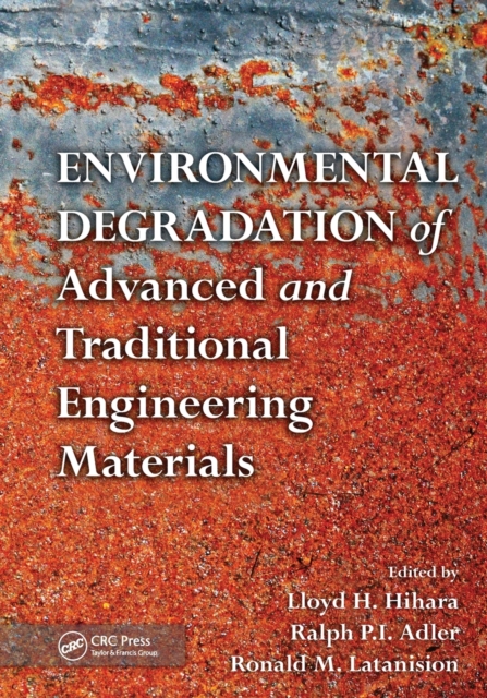 Environmental Degradation of Advanced and Traditional Engineering Materials, Paperback / softback Book