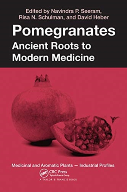 Pomegranates : Ancient Roots to Modern Medicine, Paperback / softback Book