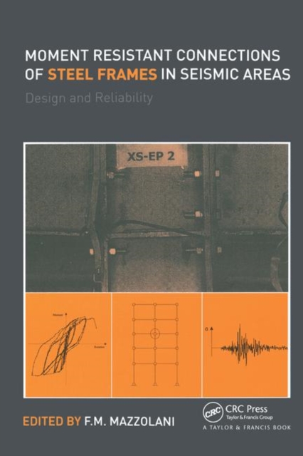 Moment Resistant Connections of Steel Frames in Seismic Areas : Design and Reliability, Paperback / softback Book