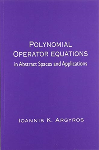 Polynomial Operator Equations in Abstract Spaces and Applications, Paperback / softback Book