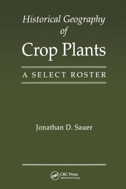 Historical Geography of Crop Plants : A Select Roster, Paperback / softback Book