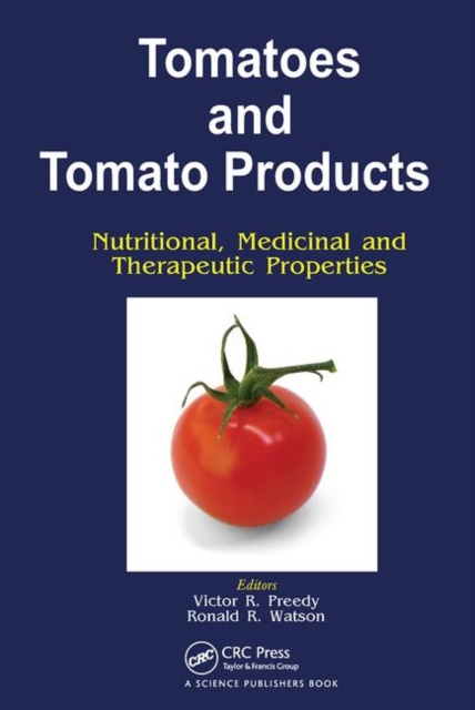 Tomatoes and Tomato Products : Nutritional, Medicinal and Therapeutic Properties, Paperback / softback Book