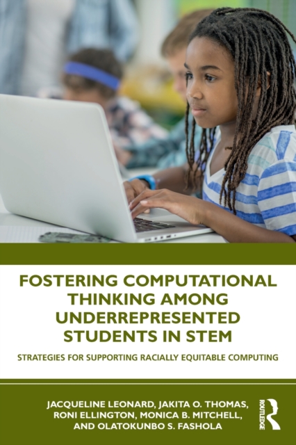 Fostering Computational Thinking Among Underrepresented Students in STEM : Strategies for Supporting Racially Equitable Computing, Paperback / softback Book