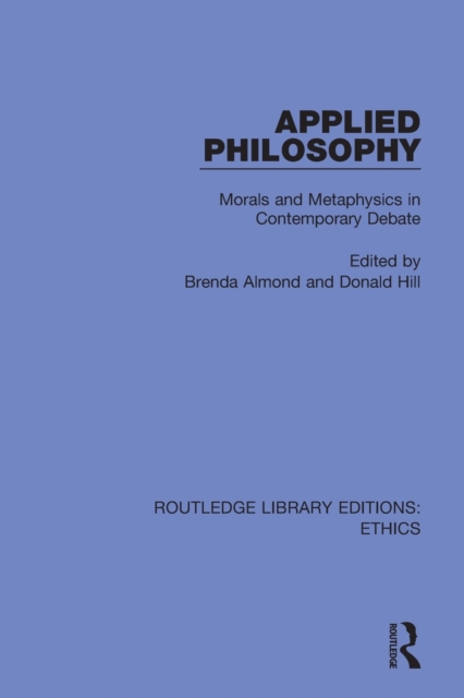 Applied Philosophy : Morals and Metaphysics in Contemporary Debate, Paperback / softback Book