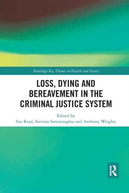Loss, Dying and Bereavement in the Criminal Justice System, Paperback / softback Book