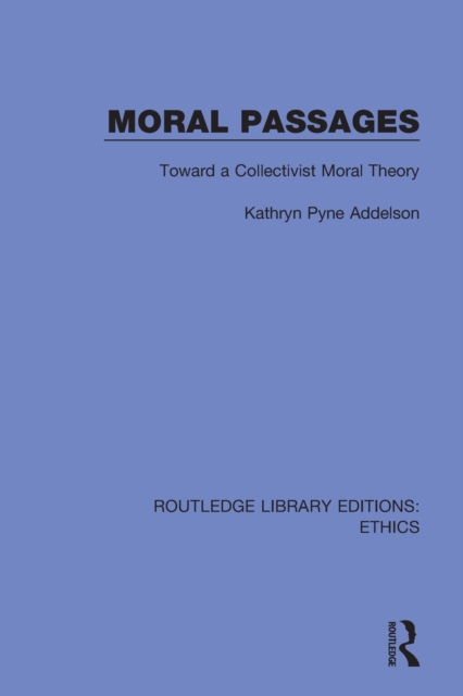 Moral Passages : Toward a Collectivist Moral Theory, Paperback / softback Book