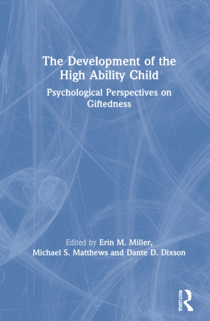 The Development of the High Ability Child : Psychological Perspectives on Giftedness, Hardback Book