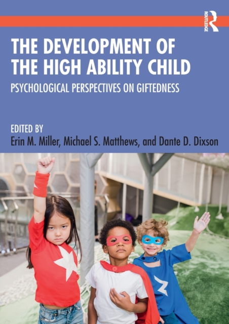 The Development of the High Ability Child : Psychological Perspectives on Giftedness, Paperback / softback Book