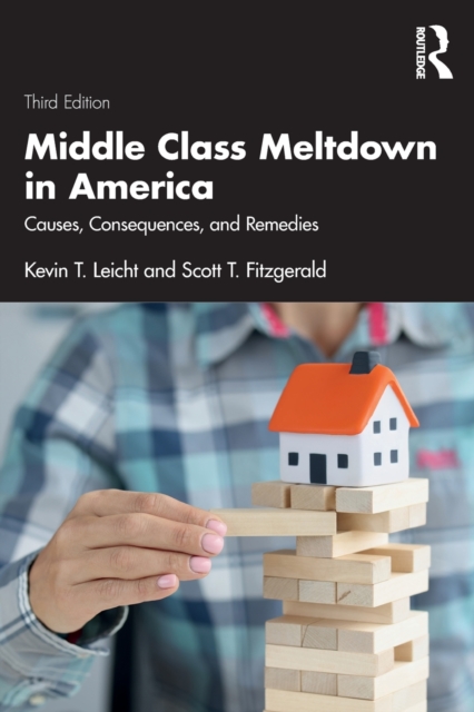 Middle Class Meltdown in America : Causes, Consequences, and Remedies, Paperback / softback Book