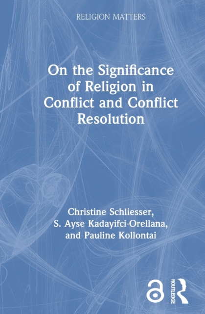 On the Significance of Religion in Conflict and Conflict Resolution, Hardback Book