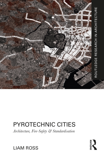 Pyrotechnic Cities : Architecture, Fire-Safety and Standardisation, Hardback Book