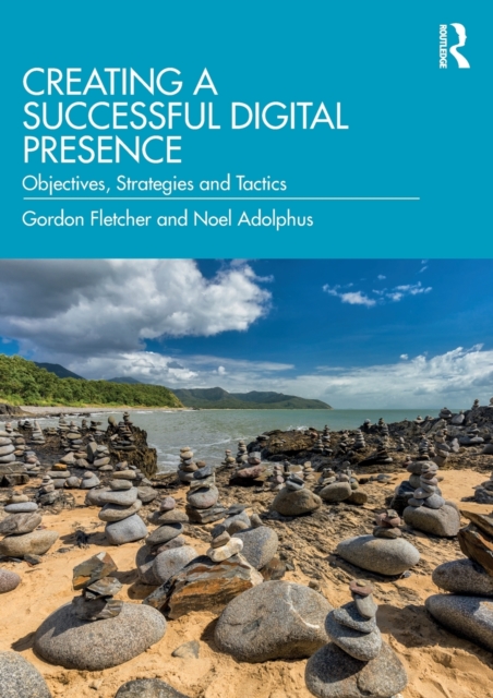 Creating a Successful Digital Presence : Objectives, Strategies and Tactics, Paperback / softback Book