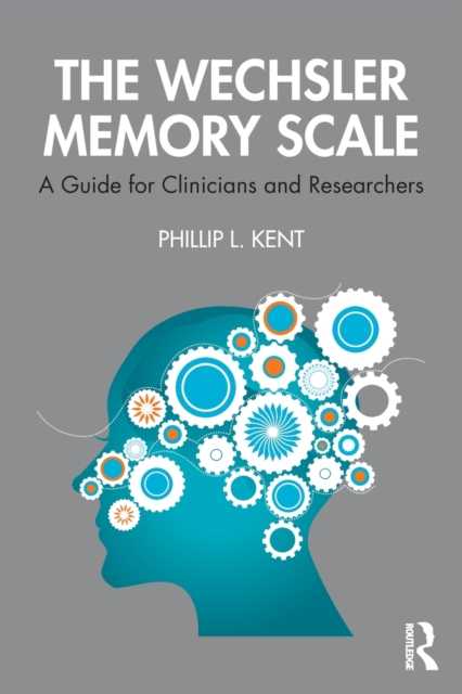 The Wechsler Memory Scale : A Guide for Clinicians and Researchers, Paperback / softback Book