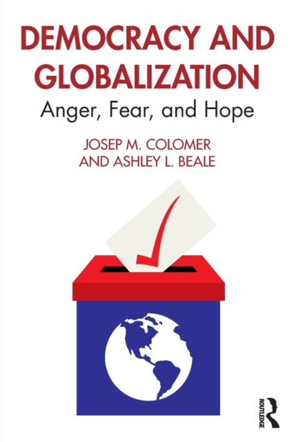 Democracy and Globalization : Anger, Fear, and Hope, Paperback / softback Book