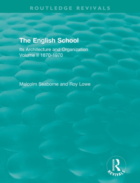 The English School : Its Architecture and Organization, Volume II 1870-1970, Paperback / softback Book
