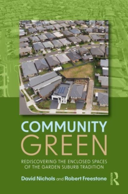 Community Green : Rediscovering the Enclosed Spaces of the Garden Suburb Tradition, Paperback / softback Book
