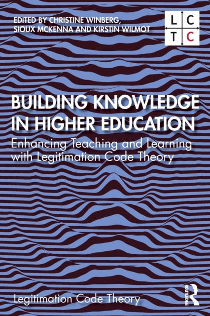 Building Knowledge in Higher Education : Enhancing Teaching and Learning with Legitimation Code Theory, Paperback / softback Book