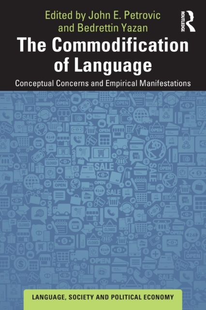 The Commodification of Language : Conceptual Concerns and Empirical Manifestations, Paperback / softback Book