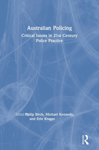 Australian Policing : Critical Issues in 21st Century Police Practice, Hardback Book