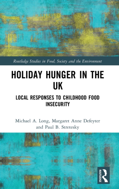 Holiday Hunger in the UK : Local Responses to Childhood Food Insecurity, Hardback Book
