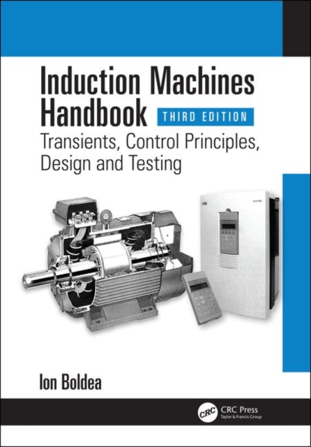 Induction Machines Handbook : Transients, Control Principles, Design and Testing, Hardback Book