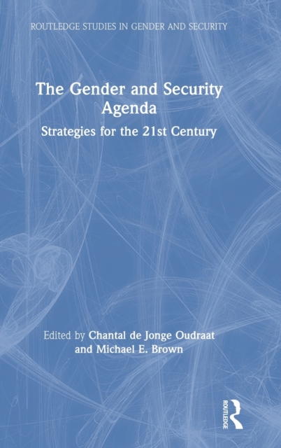 The Gender and Security Agenda : Strategies for the 21st Century, Hardback Book