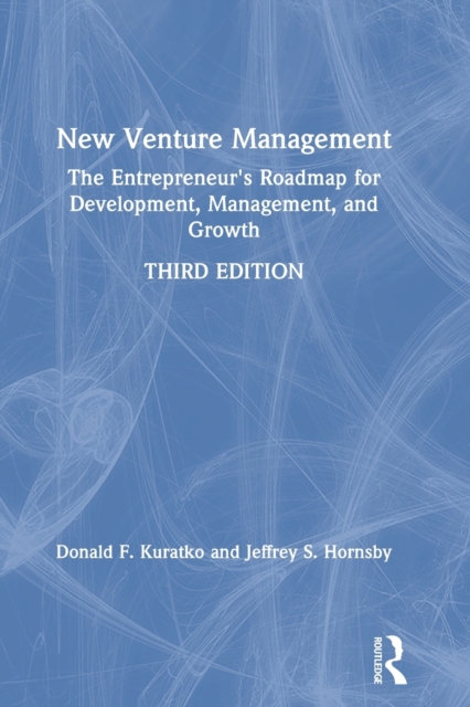 New Venture Management : The Entrepreneur's Roadmap for Development, Management, and Growth, Paperback / softback Book