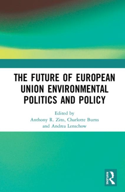 The Future of European Union Environmental Politics and Policy, Hardback Book