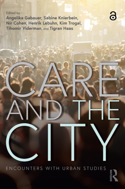 Care and the City : Encounters with Urban Studies, Hardback Book