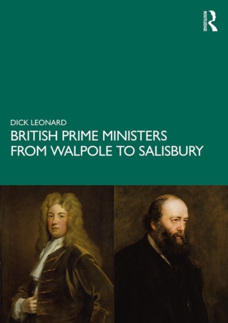 British Prime Ministers from Walpole to Salisbury: The 18th and 19th Centuries : Volume 1, Paperback / softback Book