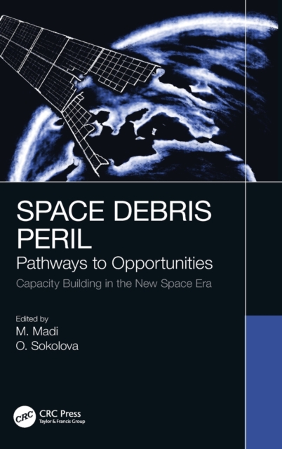 Space Debris Peril : Pathways to Opportunities, Hardback Book