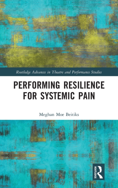 Performing Resilience for Systemic Pain, Hardback Book