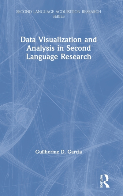 Data Visualization and Analysis in Second Language Research, Hardback Book