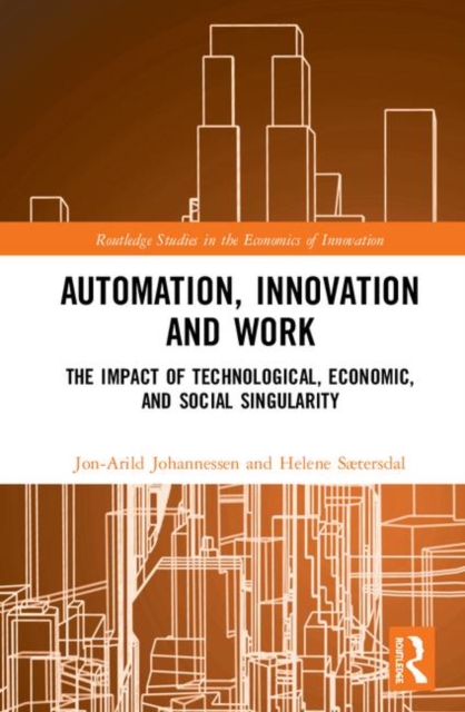 Automation, Innovation and Work : The Impact of Technological, Economic, and Social Singularity, Hardback Book