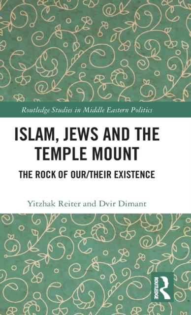 Islam, Jews and the Temple Mount : The Rock of Our/Their Existence, Hardback Book