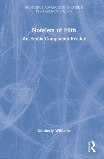 Notelets of Filth : A Companion Reader to Morgan Lloyd Malcolm's Emilia, Hardback Book