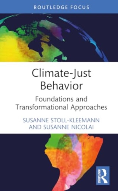 Climate-Just Behavior : Foundations and Transformational Approaches, Hardback Book