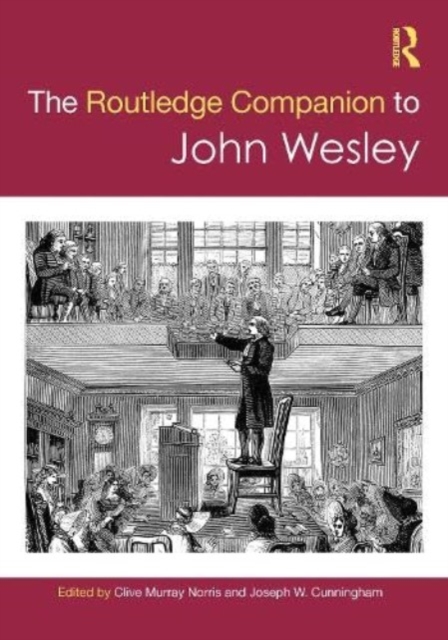 The Routledge Companion to John Wesley, Hardback Book