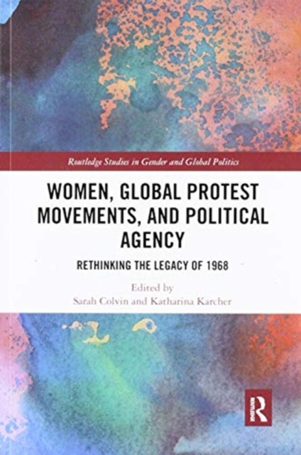 Women, Global Protest Movements, and Political Agency : Rethinking the Legacy of 1968, Paperback / softback Book