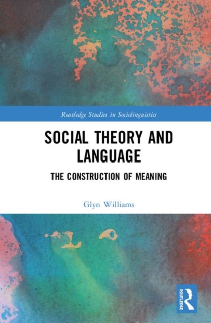 Social Theory and Language : The Construction of Meaning, Hardback Book