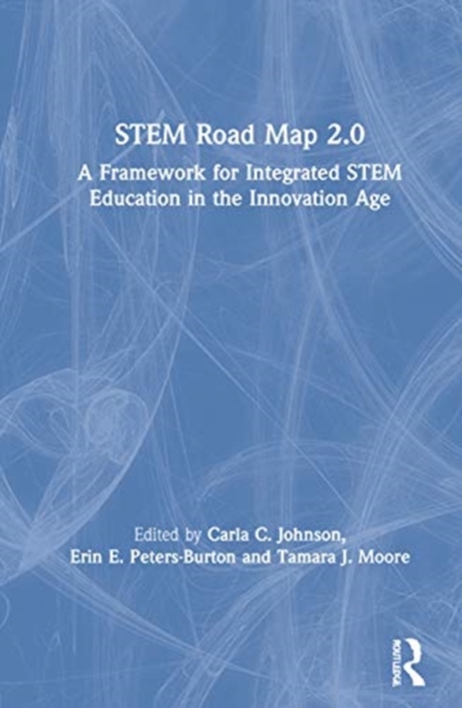 STEM Road Map 2.0 : A Framework for Integrated STEM Education in the Innovation Age, Hardback Book