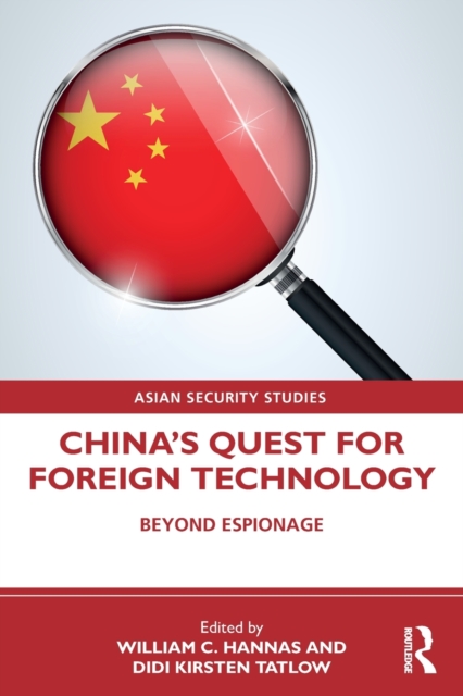 China's Quest for Foreign Technology : Beyond Espionage, Paperback / softback Book