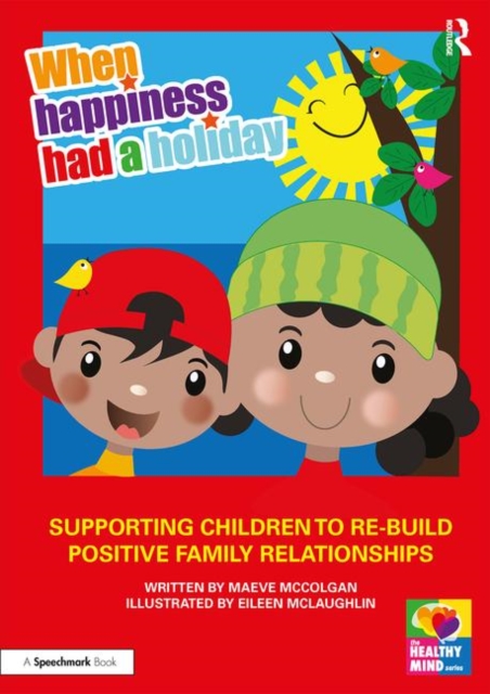 When Happiness Had a Holiday: Helping Families Improve and Strengthen their Relationships : A Therapeutic Storybook, Paperback / softback Book