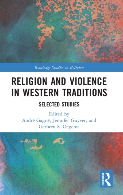 Religion and Violence in Western Traditions : Selected Studies, Hardback Book