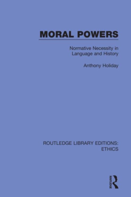 Moral Powers : Normative Necessity in Language and History, Paperback / softback Book