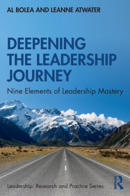 Deepening the Leadership Journey : Nine Elements of Leadership Mastery, Paperback / softback Book