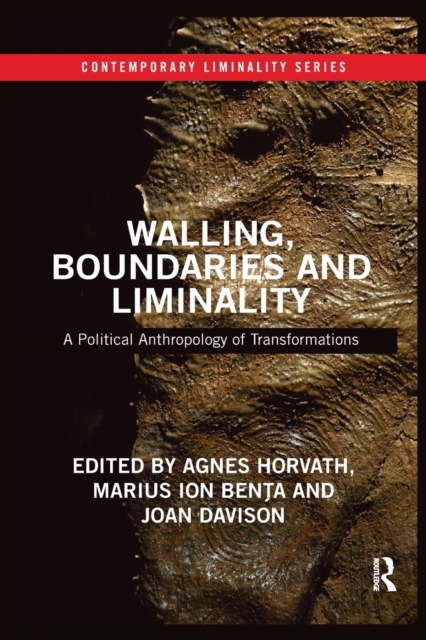 Walling, Boundaries and Liminality : A Political Anthropology of Transformations, Paperback / softback Book